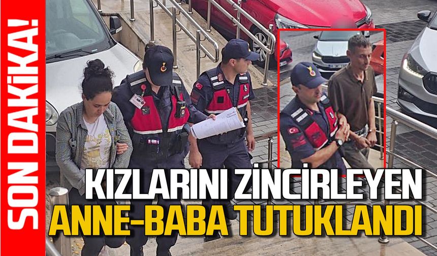 Kızlarını zincire bağlayan anne ve baba tutuklandı: 4 çocuk koruma altına alındı
