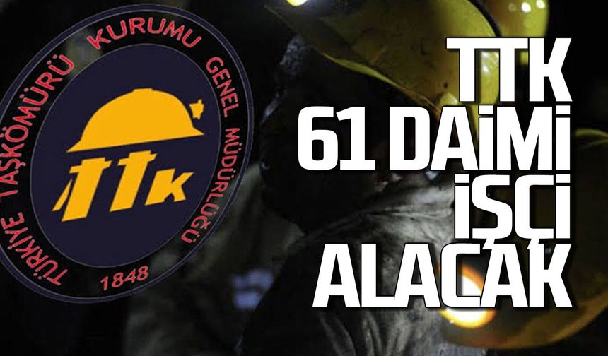 TTK 61 daimi işçi alacak! başvurular 5 Ekim’de başlıyor