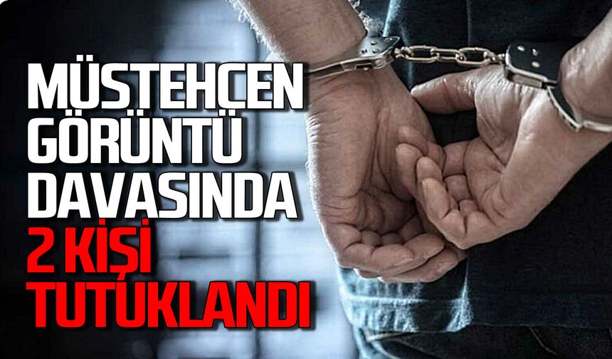 Müstehcen görüntü soruşturmasında 2 şüpheli tutuklandı