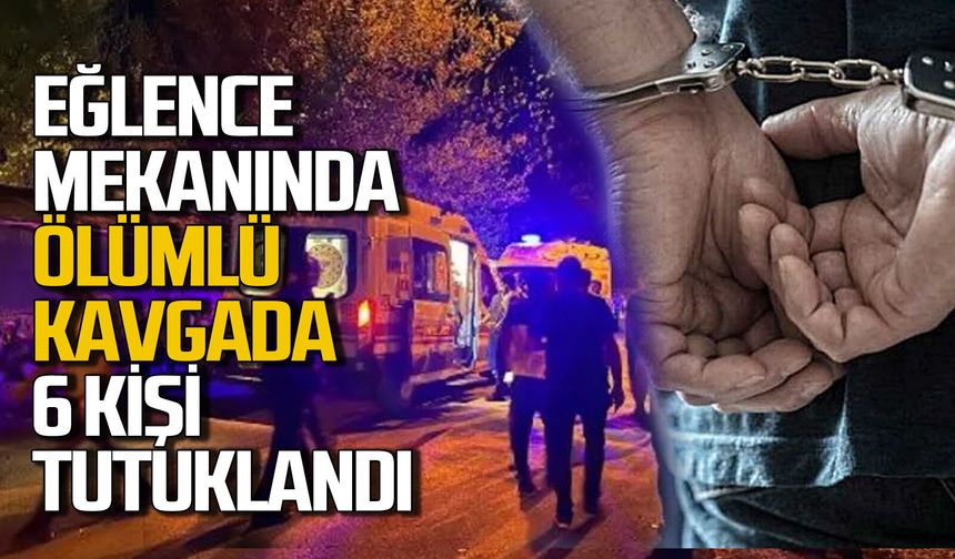 Mahkeme kararını verdi:  1 kişinin hayatını kaybettiği kavgada 6 kişi tutuklandı