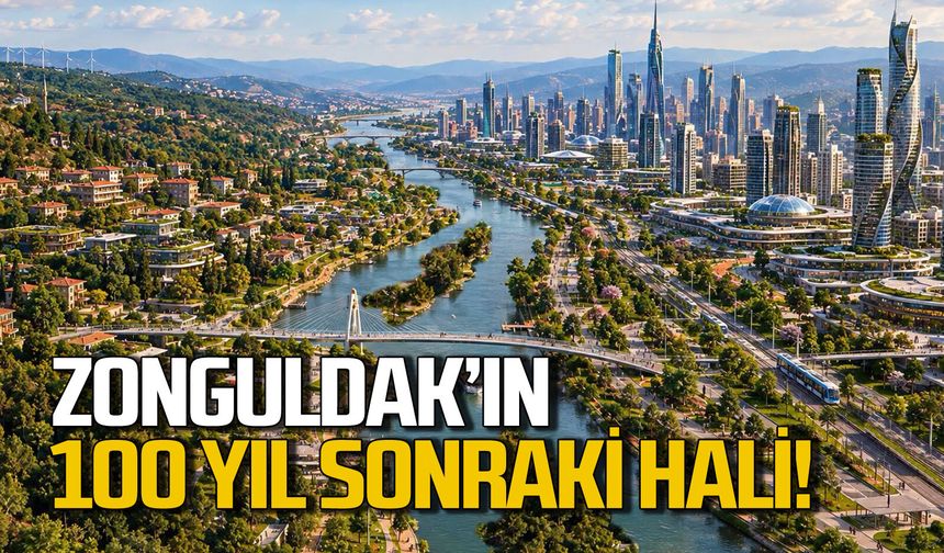 Zonguldak’ın ilçesinin 100 yıl sonraki görüntüsü