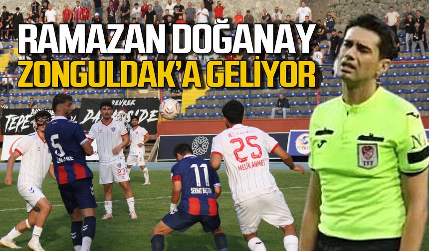 Ramazan Doğanay Zonguldakspor-Pazarspor maçı için geliyor