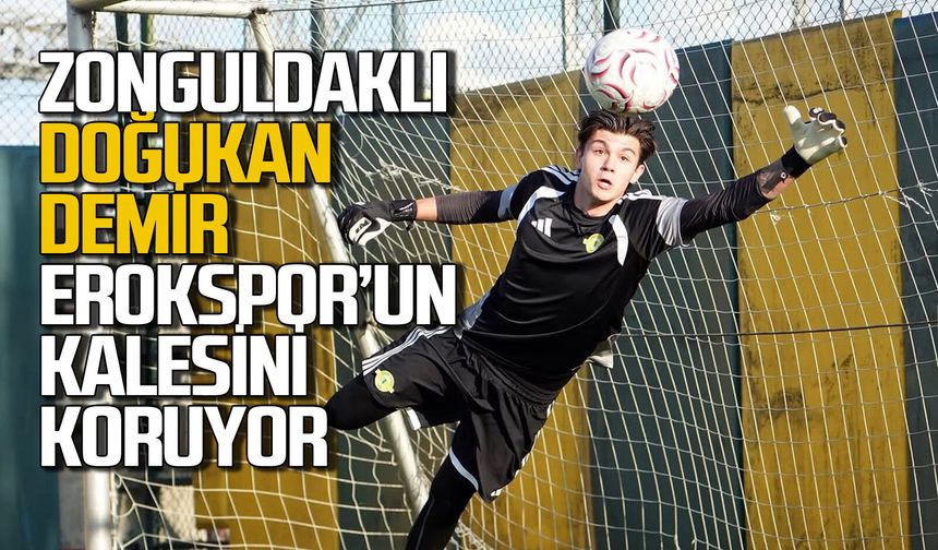 Zonguldaklı kaleci! Muhammet Doğukan Demir Erokspor'un kalesini koruyor