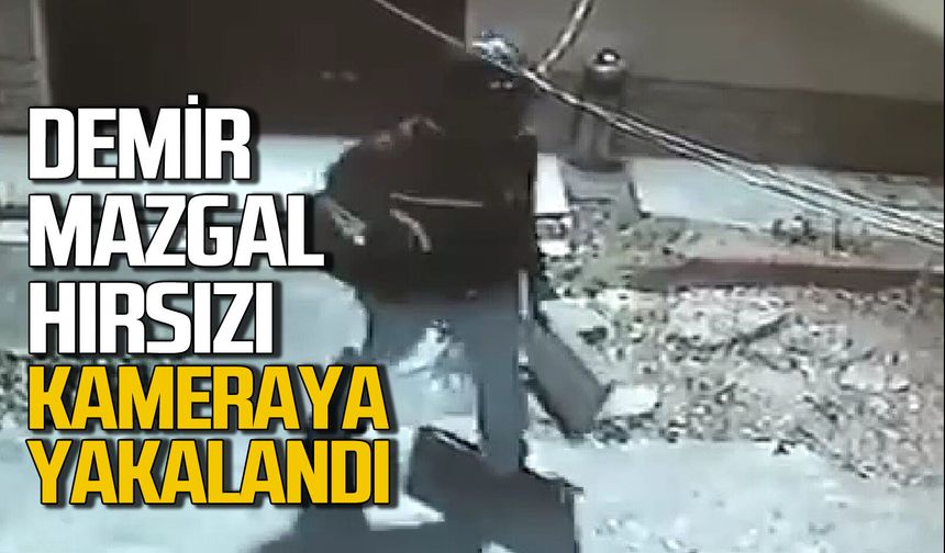 Demir mazgal hırsızı kameraya yakalandı