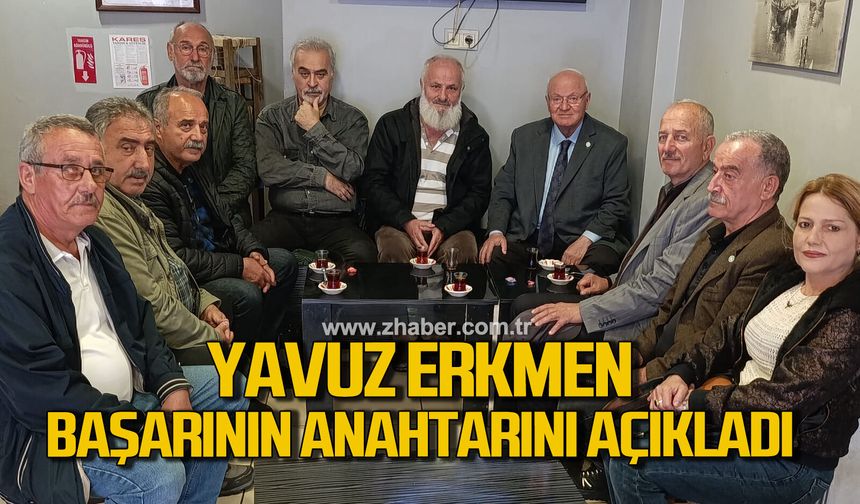Yavuz Erkmen: "Başarının anahtarı halkla birebir temas"