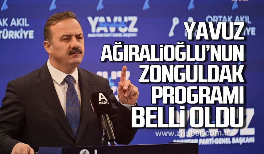 Yavuz Ağıralioğlu’nun Zonguldak programı belli oldu