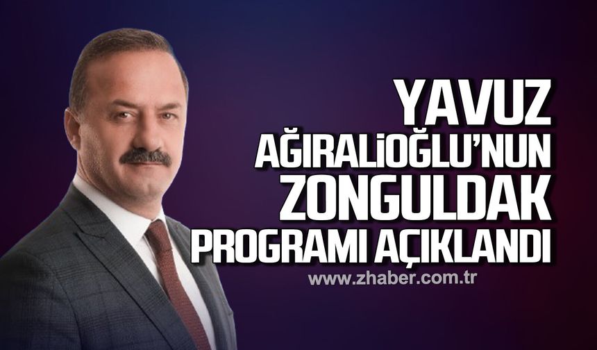 Ağıralioğlu’nun Zonguldak programı açıklandı