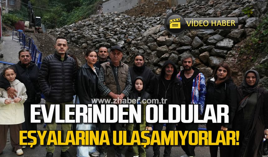 Evlerinden oldular, eşyalarına ulaşamıyorlar!
