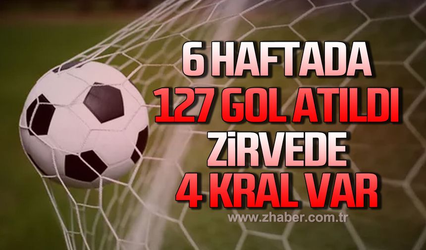 6 Haftafa 127 gol atıldı! Zirve de 4 kral var...
