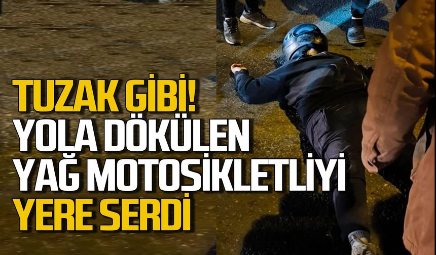 Tuzak gibi: Yola dökülen yağ motosikletliyi yere serdi!