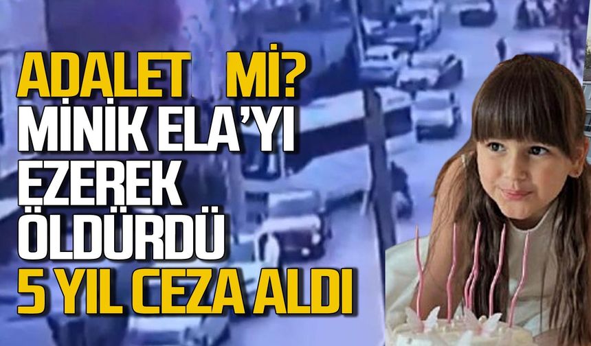 Minik Ela'ya çarparak ölümüne sebep olan servis şoförüne 5 yıl 10 ay hapis