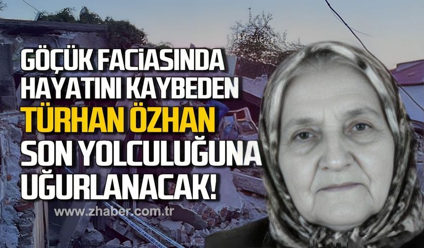 Göçük faciasında hayatını kaybeden Türkan Özhan uğurlanıyor