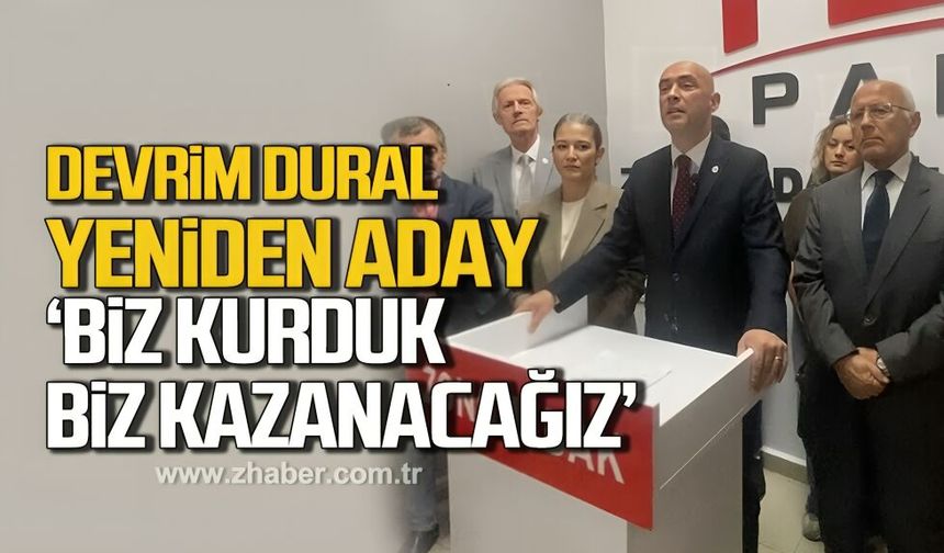 Devrim Dural yeniden aday 'Biz kurduk, biz kazanacağız'