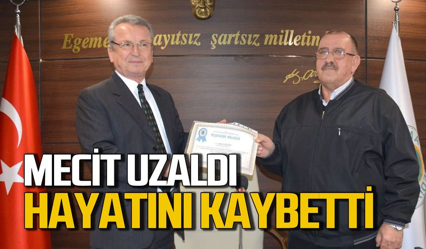 Mecit Uzaldı hayatını kaybetti