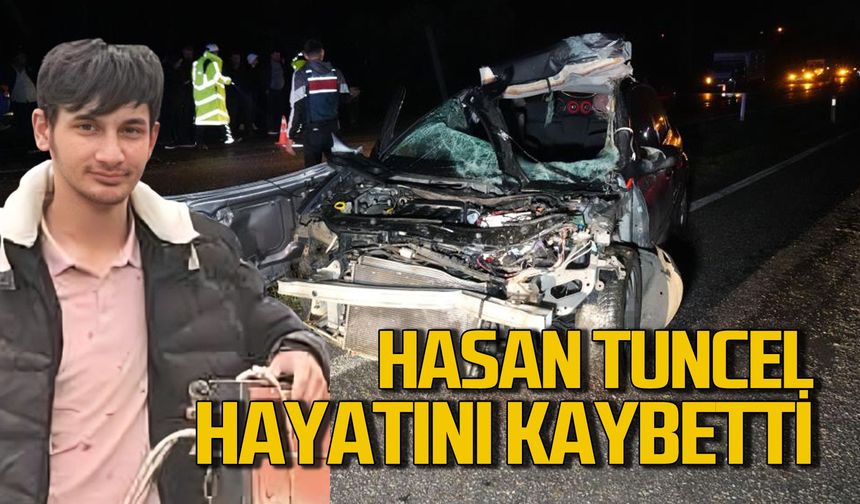 Hasan Tuncel feci kazada hayatını kaybetti