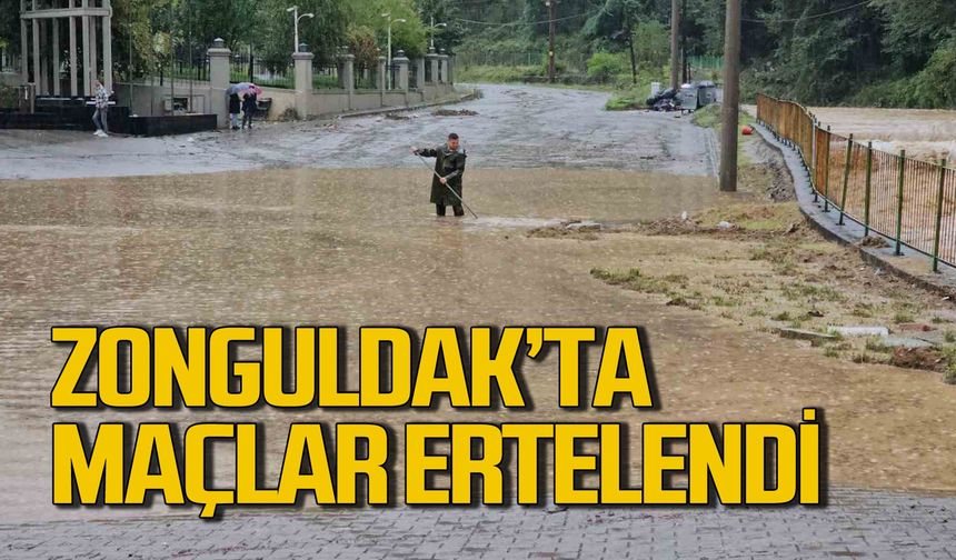 Zonguldak’ta müsabakalar ertelendi!