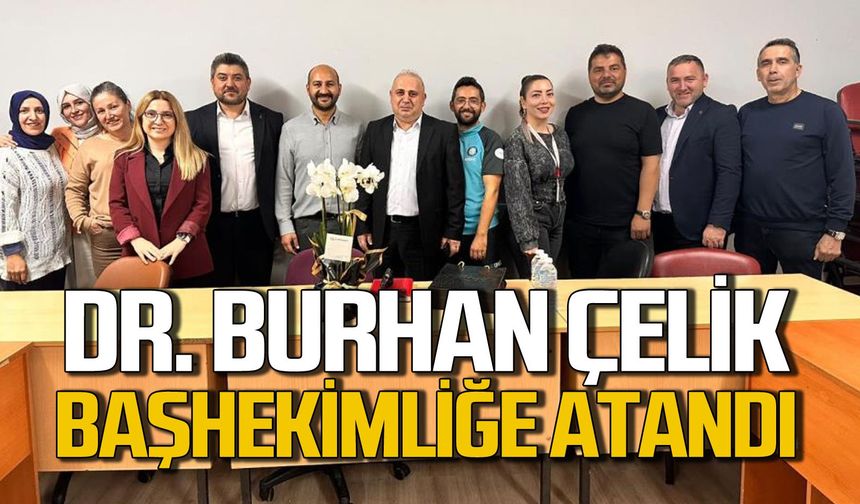 Dr. Burhan Çelik, il ambulans servisi başhekimliğine atandı