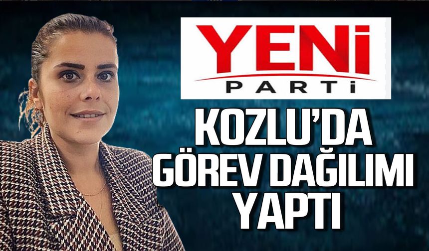 Yeni Parti Kozlu İlçe yönetimi görev dağılımı yaptı