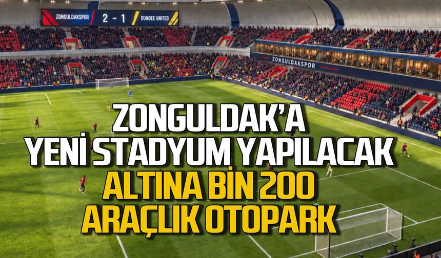 Zonguldak'a yeni stat geliyor: Altına bin 200 araçlık otopark yapılacak