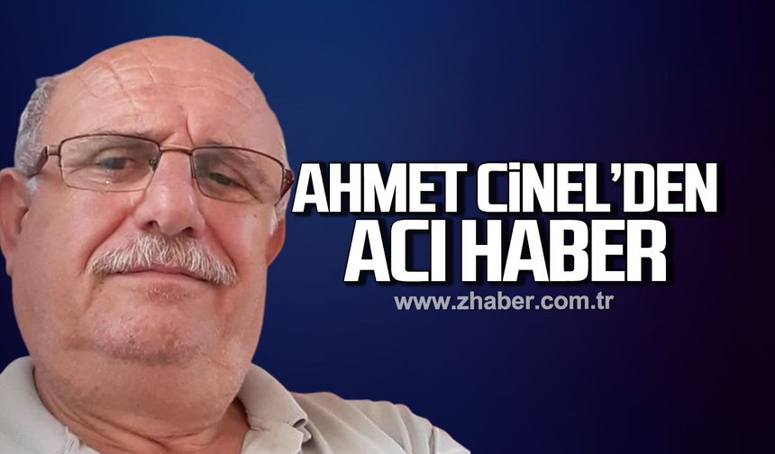 Ahmet Cinel'den acı haber