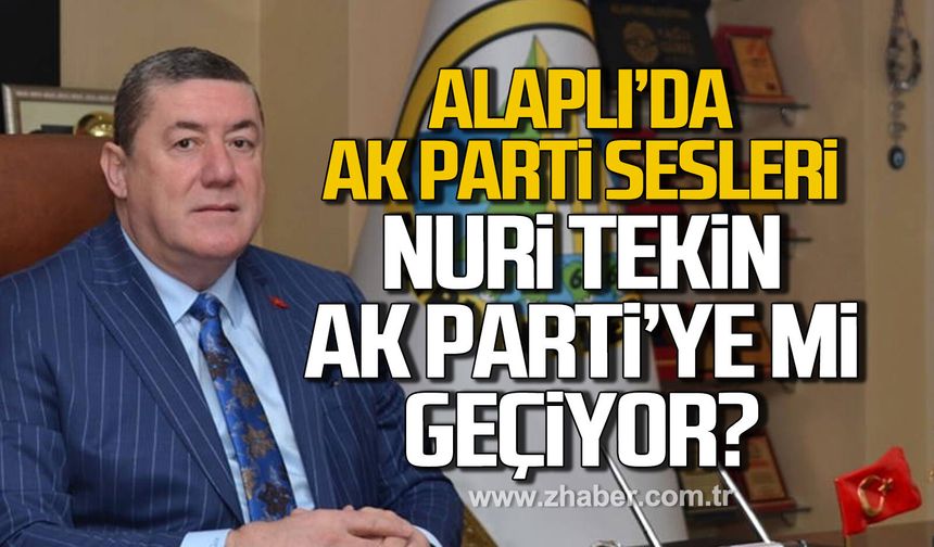 Alaplı'da Ak Parti sesleri! Nuri Tekin Ak Parti'ye mi geçiyor?
