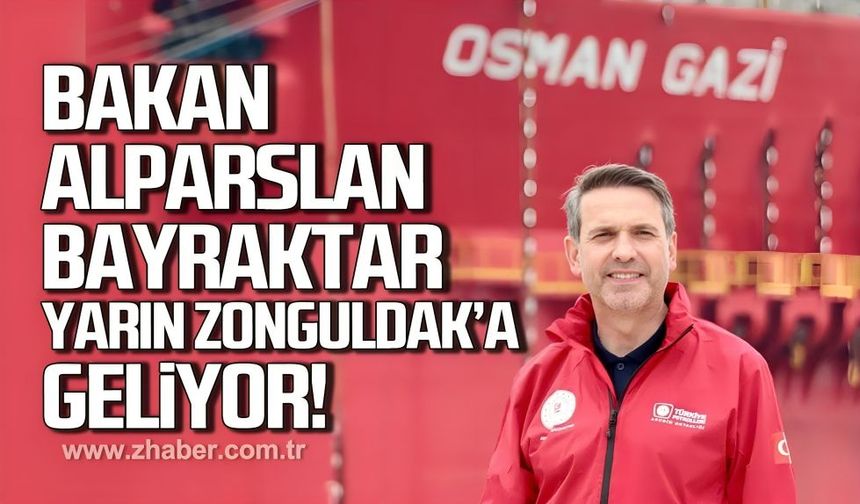 Enerji ve Tabii Kaynaklar Bakanı Alparslan Bayraktar Zonguldak'a geliyor