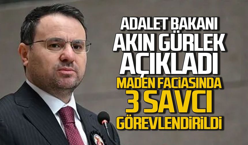 Adalet Bakanı Akın Gürlek açıkladı! maden faciasına 3 savcı görevlendirildi