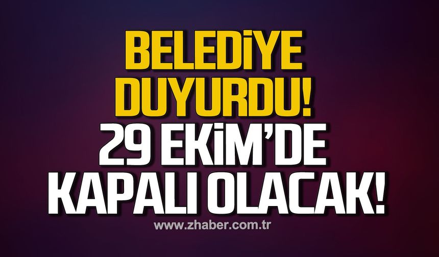 Zonguldak Belediyesi duyurdu! 29 Ekim'de kapalı olacak