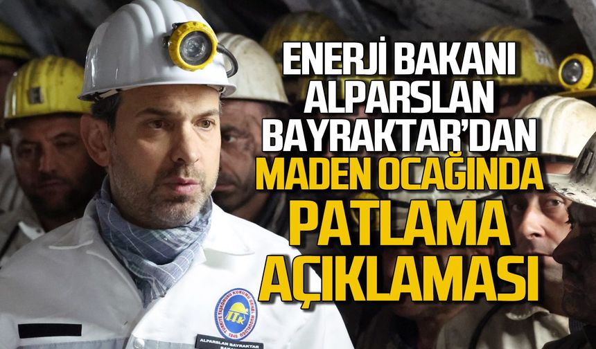 Alparslan Bayraktar'dan maden ocağında patlama açıklaması