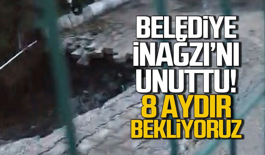 Belediye İnağzı'nı unuttu... "8 aydır bekliyoruz"