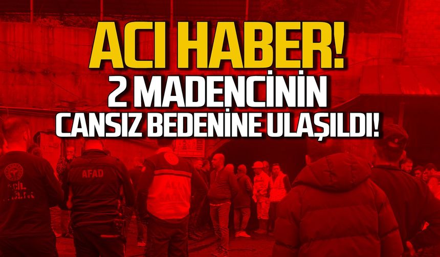Patlamadan acı haber! 2 madencinin cansız bedenine ulaşıldı
