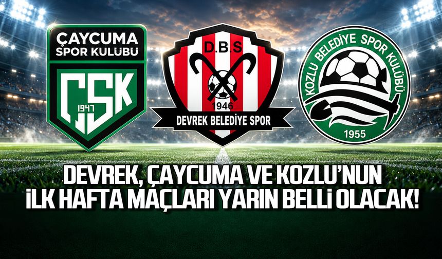 Devrek, Çaycuma ve Kozlu’nun ilk hafta maçları yarın belli olacak!