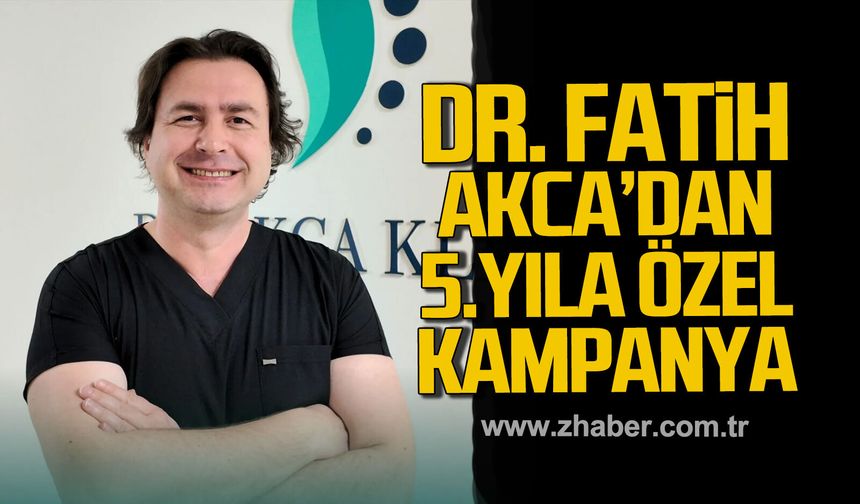 Fatih Akca Kliniği'nden 5.yıla özel kampanya.