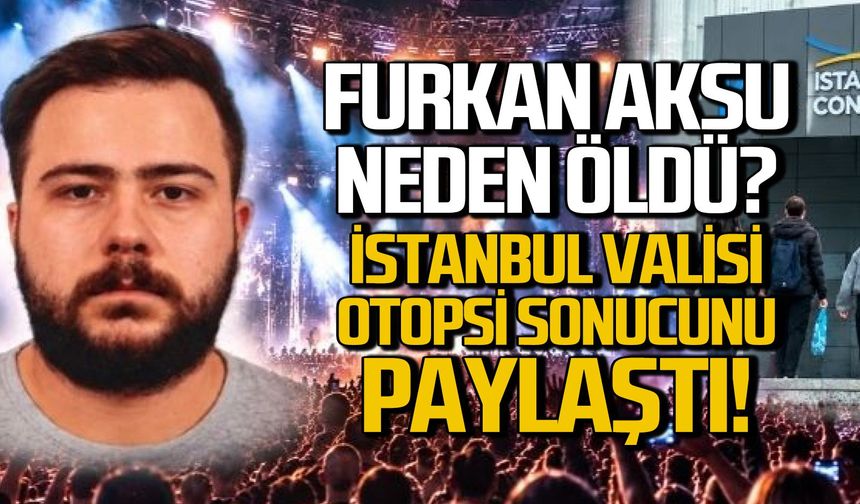 Vali Gül’den Furkan Aksu açıklaması otopsi sonucunu paylaştı