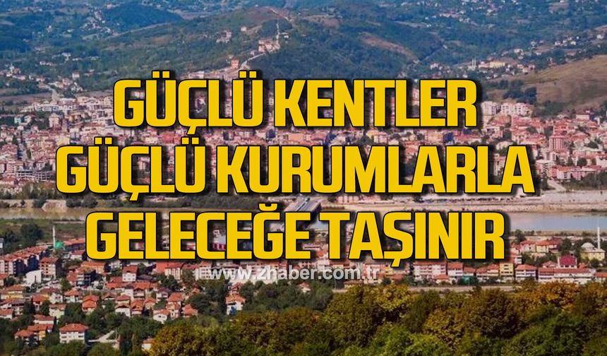 Çaycuma kent konseyi: Güçlü kentler güçlü kurumlarla geleceğe taşınır