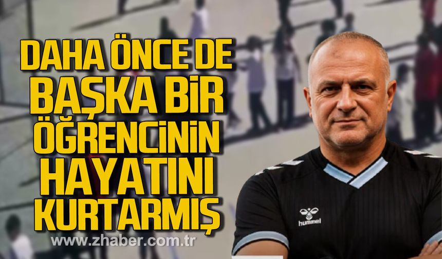 Hakan Sağlam daha önce de başka bir öğrencinin hayatını kurtarmış.