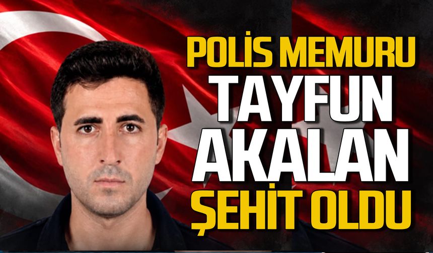 Polis Memuru Mustafa Akalan şehit oldu