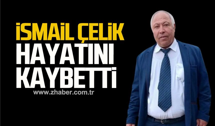 Temizlik işleri şefi İsmail Çelik hayatını kaybetti