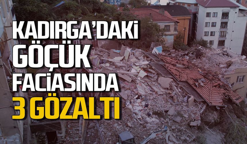 Kadırga’daki göçük faciasında 3 şüpheliye gözaltı kararı