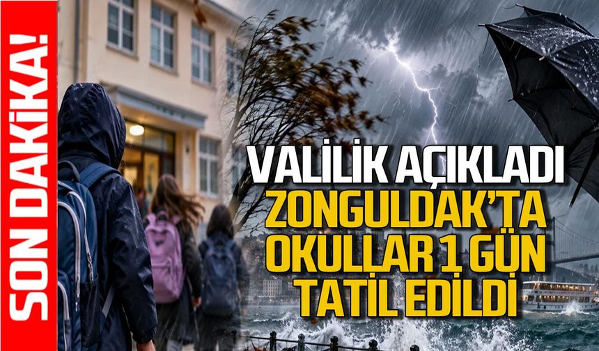 Zonguldak Valiliği açıkladı: Okullar 1 gün tatil edildi