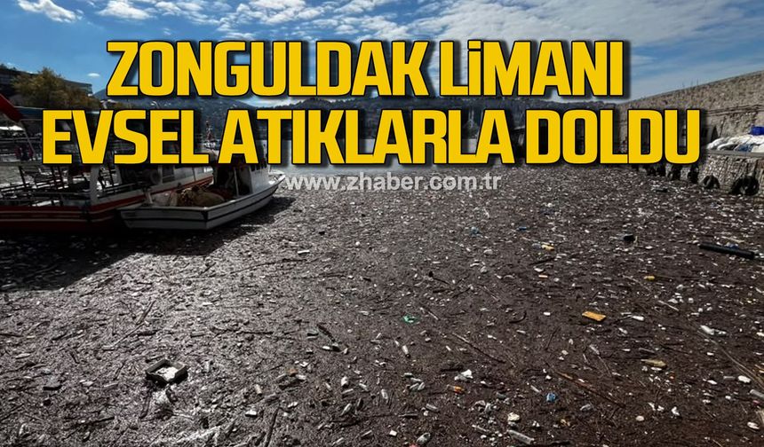 Zonguldak Limanı evsel atıklarla doldu