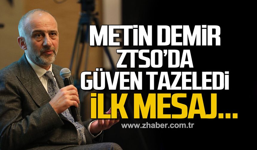 Metin Demir ZTSO'da güven tazeledi! İlk mesaj