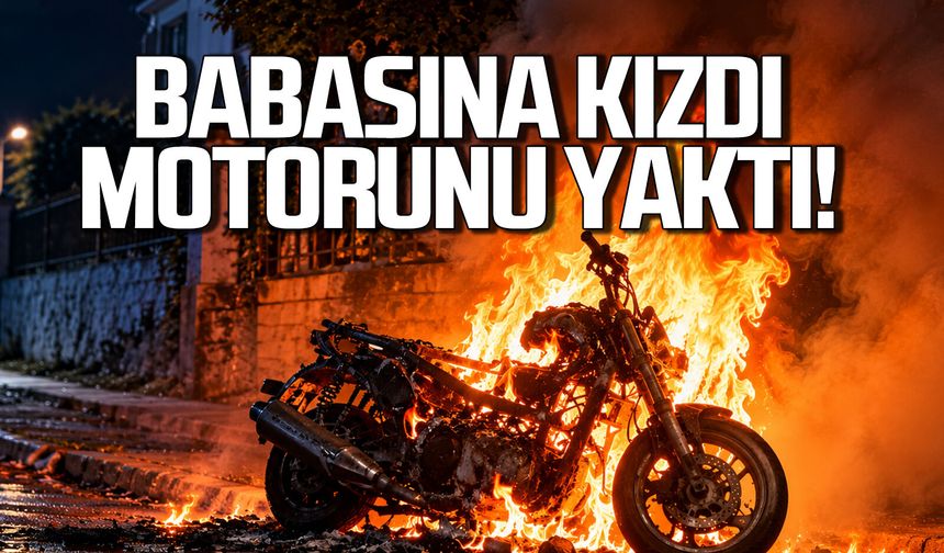 Babasına kızdı, motorunu yaktı