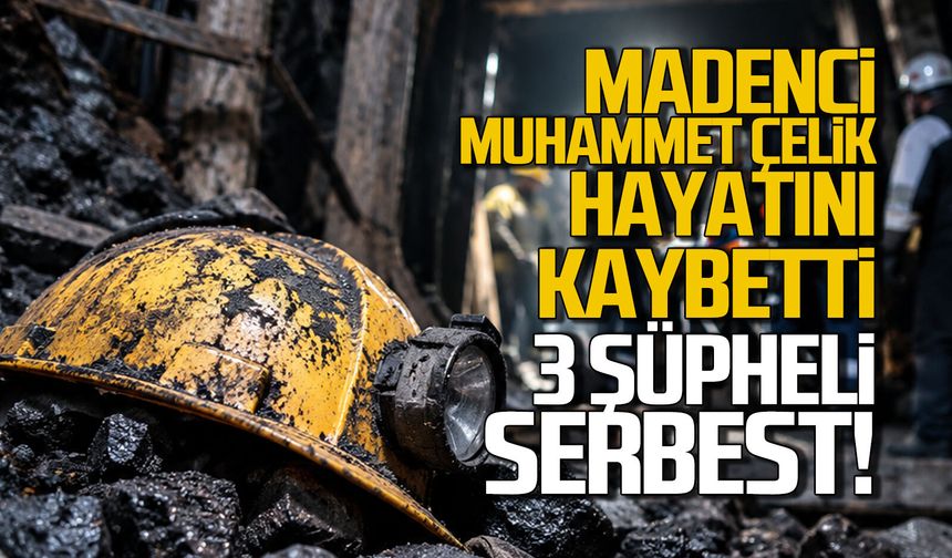 Muhammet Çelik hayatını kaybetti, 3 şüpheli serbest kaldı
