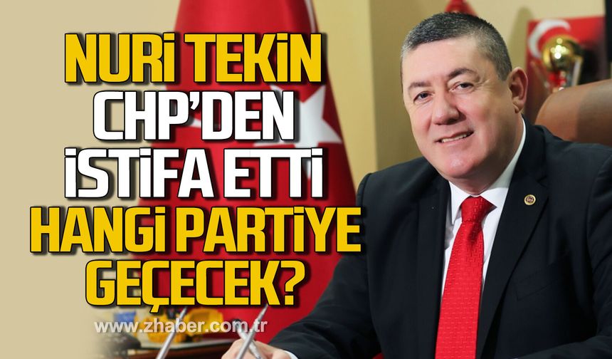Nuri Tekin CHP'den istifa etti! Hangi partiye geçecek?
