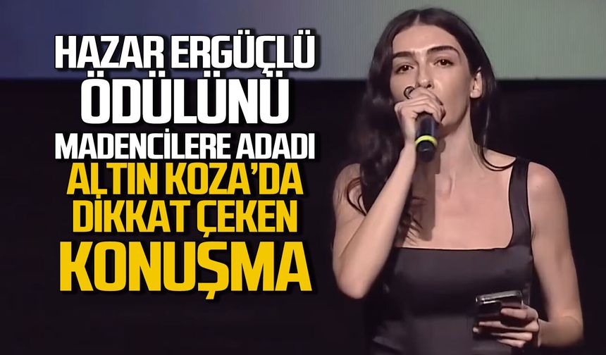 Altın Koza'da dikkat çeken konuşma... Hazar Ergüçlü ödülünü madencilere adadı