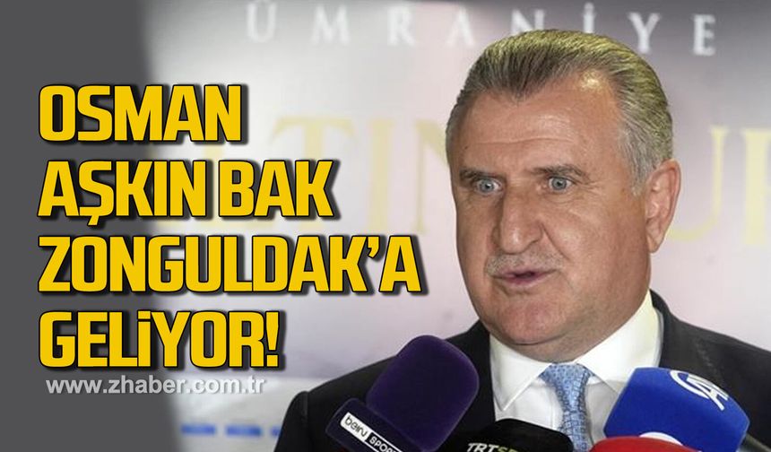 Gençlik ve Spor Bakanı Osman Aşkın Bak Zonguldak geliyor