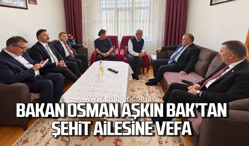Bakan Osman Aşkın Bak'tan şehit ailesine vefa