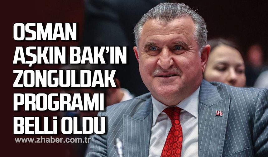 Osman Aşkın Bak'ın Zonguldak programı belli oldu