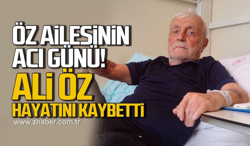 Öz ailesinin acı günü! Ali Öz hayatını kaybetti